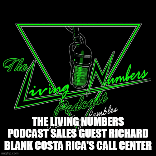 THE-LIVING-NUMBERS-PODCAST-SALES-GUEST-RICHARD-BLANK-COSTA-RICAS-CALL-CENTER4aba721e2d84fc02.gif