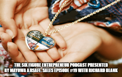The-Six-Figure-Entrepreneur-Podcast-presented-by-Mayowa-Ajisafe.-Sales-Episode-19-with-Richard-Blankab903b7a501f3159.gif