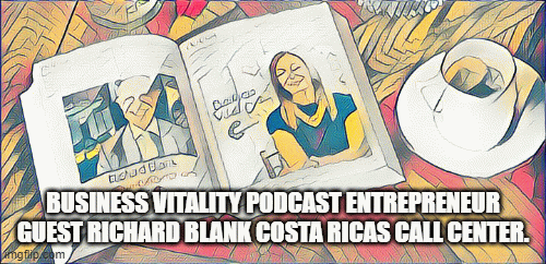 Business-Vitality-podcast-entrepreneur-guest-Richard-Blank-Costa-Ricas-Call-Center.0ef3c72ada975801.gif