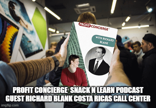PROFIT-CONCIERGE-SNACK-N-LEARN-PODCAST-GUEST-RICHARD-BLANK-COSTA-RICAS-CALL-CENTER66b684b5b5d54d1f.gif