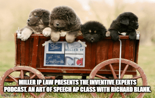 Miller-IP-Law-presents-The-Inventive-Experts-Podcast.-An-Art-Of-Speech-AP-class-with-Richard-Blank.5d68a45ab1ff6dfa.gif