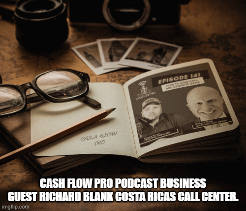 CASH-FLOW-PRO-PODCAST-BUSINESS-GUEST-RICHARD-BLANK-COSTA-RICAS-CALL-CENTER.9c5d49b6f753b09b.gif