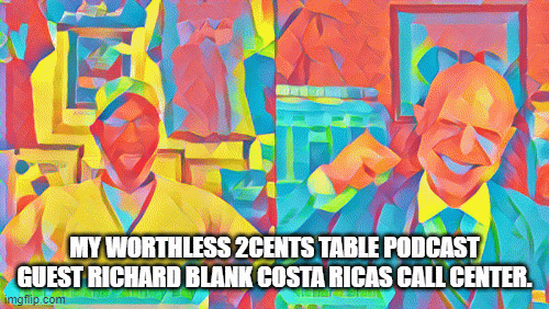 My-Worthless-2cents-Table-Podcast-guest-Richard-Blank-Costa-Ricas-Call-Center.a0872ecf47e69bd8.gif