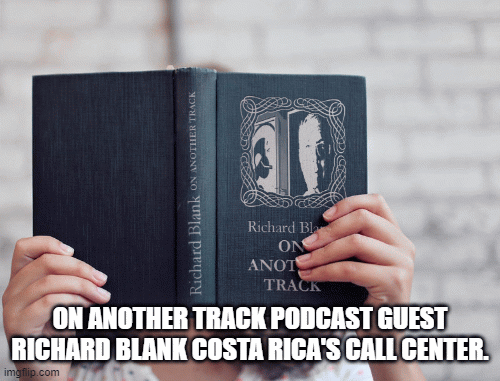 ON-ANOTHER-TRACK-PODCAST-GUEST-RICHARD-BLANK-COSTA-RICAS-CALL-CENTER.-2995d38f34a6dbf97.gif