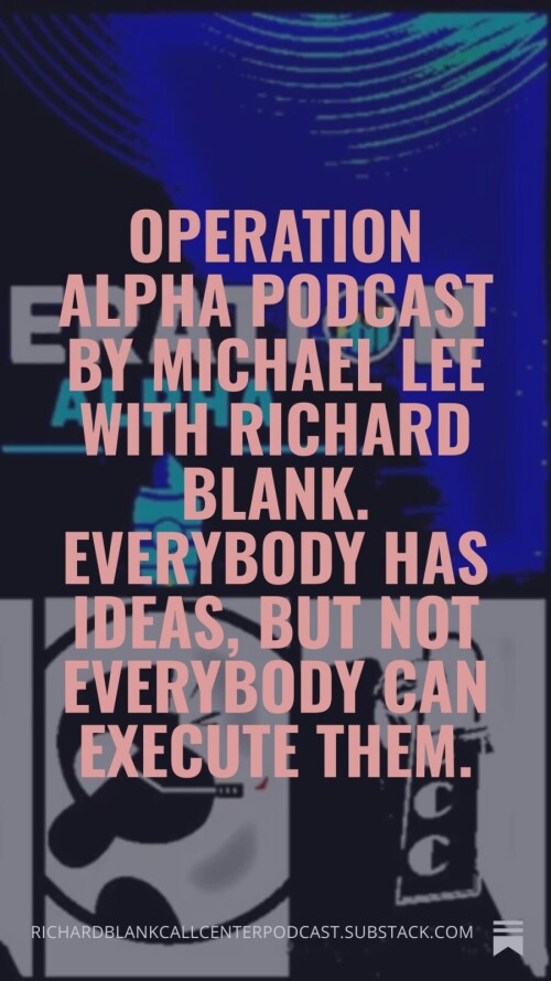 Operation-Alpha-Podcast-by-Michael-Lee-with-Richard-Blank.-Everybody-has-ideas-but-not-everybody-can-execute-them.-81e1bd35b8366f66e.jpg