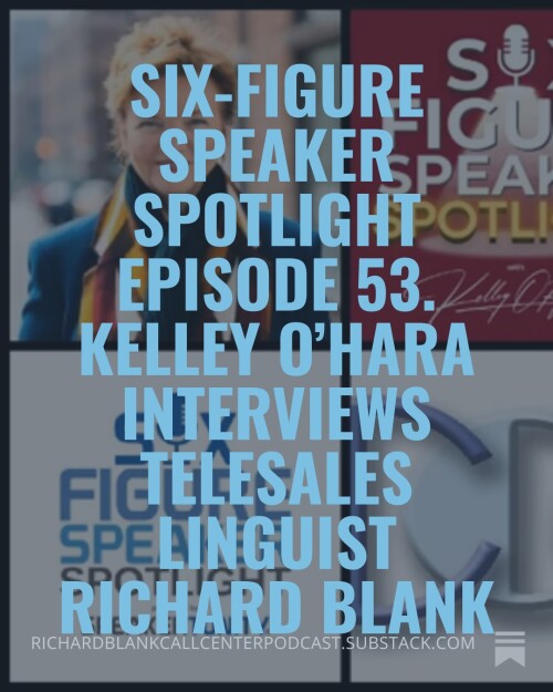 Six-Figure-Speaker-Spotlight-Episode-53.-Kelley-OHara-interviews-telesales-linguist-Richard-Blank-3e5c3ba6b4f0b431f.jpg