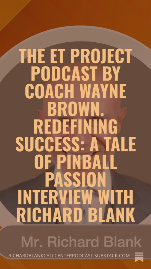 The-ET-Project-Podcast-by-Coach-Wayne-Brown.-Redefining-Success-A-Tale-of-Pinball-Passion-interview-with-Richard-Blank.-6db4ce83f2cd195c6.jpg